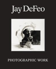 Jay DeFeo: Photographic Work цена и информация | Книги об искусстве | pigu.lt