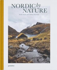 Nordic By Nature: Nordic Cuisine and Culinary Excursions цена и информация | Книги рецептов | pigu.lt