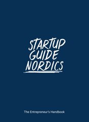 Startup Guide Nordics: The Entrepreneurs Handbook kaina ir informacija | Ekonomikos knygos | pigu.lt