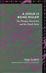 Child Is Being Killed: On Primary Narcissism and the Death Drive kaina ir informacija | Socialinių mokslų knygos | pigu.lt