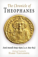 Chronicle of Theophanes: Anni mundi 6095-6305 (A.D. 602-813) цена и информация | Исторические книги | pigu.lt
