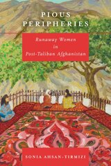 Pious Peripheries: Runaway Women in Post-Taliban Afghanistan kaina ir informacija | Istorinės knygos | pigu.lt