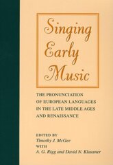 Singing Early Music: The Pronunciation of European Languages in the Late Middle Ages and Renaissance цена и информация | Книги об искусстве | pigu.lt