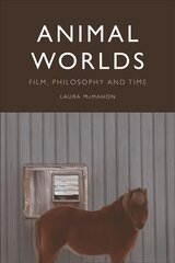 Animal Worlds: Film, Philosophy and Time kaina ir informacija | Knygos apie meną | pigu.lt
