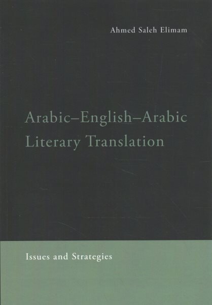 Arabic-English-Arabic Literary Translation: Issues and Strategies цена и информация | Užsienio kalbos mokomoji medžiaga | pigu.lt