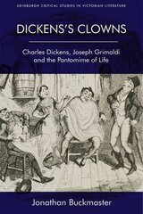 Dickens'S Clowns: Charles Dickens, Joseph Grimaldi and the Pantomime of Life kaina ir informacija | Istorinės knygos | pigu.lt