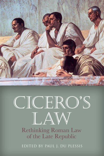 Cicero'S Law: Rethinking Roman Law of the Late Republic kaina ir informacija | Ekonomikos knygos | pigu.lt