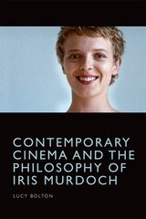 Contemporary Cinema and the Philosophy of Iris Murdoch цена и информация | Книги об искусстве | pigu.lt