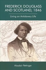 Frederick Douglass and Scotland, 1846: Living an Antislavery Life kaina ir informacija | Poezija | pigu.lt