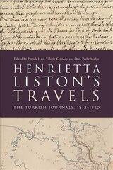 Henrietta Liston's Travels: The Turkish Journals, 1812-1820 цена и информация | Поэзия | pigu.lt