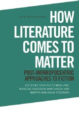 How Literature Comes to Matter: Post-Anthropocentric Approaches to Fiction kaina ir informacija | Istorinės knygos | pigu.lt