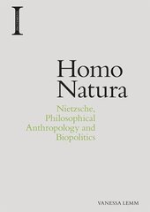 Homo Natura: Nietzsche, Philosophical Anthropology and Biopolitics kaina ir informacija | Istorinės knygos | pigu.lt