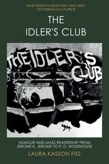 Idler's Club: Humour and Mass Readership from Jerome K. Jerome to P. G. Wodehouse kaina ir informacija | Istorinės knygos | pigu.lt