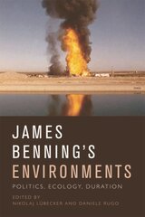 James Benning's Environments: Politics, Ecology, Duration цена и информация | Книги об искусстве | pigu.lt