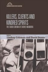 Killers, Clients and Kindred Spirits: The Taboo Cinema of Shohei Imamura kaina ir informacija | Knygos apie meną | pigu.lt