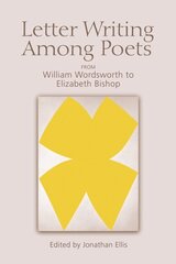 Letter Writing Among Poets: From William Wordsworth to Elizabeth Bishop kaina ir informacija | Istorinės knygos | pigu.lt