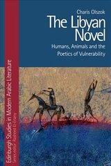 Libyan Novel: Humans, Animals and the Poetics of Vulnerability kaina ir informacija | Istorinės knygos | pigu.lt