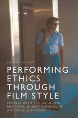 Performing Ethics Through Film Style: Levinas with the Dardenne Brothers, Barbet Schroeder and Paul Schrader kaina ir informacija | Knygos apie meną | pigu.lt