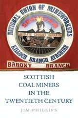 Scottish Coal Miners in the Twentieth Century kaina ir informacija | Istorinės knygos | pigu.lt