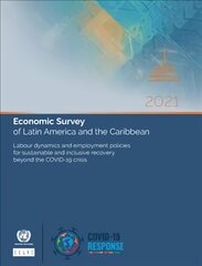 Economic survey of Latin America and the Caribbean 2021: labour dynamics and employment policies for sustainable and inclusive recovery beyond the COVID-19 crisis [72nd ed.] цена и информация | Книги по экономике | pigu.lt