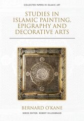 Studies in Islamic Painting, Epigraphy and Decorative Arts цена и информация | Книги об искусстве | pigu.lt