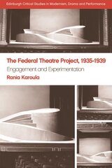 Federal Theatre Project, 1935-1939: Engagement and Experimentation kaina ir informacija | Istorinės knygos | pigu.lt