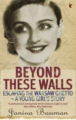 Beyond These Walls: Escaping the Warsaw Ghetto - A Young Girl's Story kaina ir informacija | Biografijos, autobiografijos, memuarai | pigu.lt