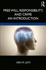 Free Will, Responsibility, and Crime: An Introduction цена и информация | Исторические книги | pigu.lt