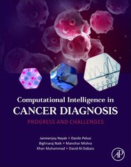 Computational Intelligence in Cancer Diagnosis: Progress and Challenges kaina ir informacija | Ekonomikos knygos | pigu.lt