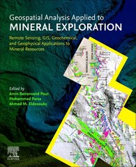 Geospatial Analysis Applied to Mineral Exploration: Remote Sensing, GIS, Geochemical, and Geophysical Applications to Mineral Resources цена и информация | Книги по экономике | pigu.lt