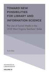 Toward New Possibilities for Library and Information Science: The Use of Social Media in the 2018 West Virginia Teachers' Strike цена и информация | Энциклопедии, справочники | pigu.lt