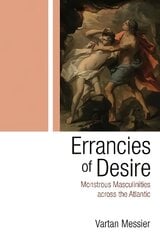 Errancies of Desire: Monstrous Masculinities across the Atlantic kaina ir informacija | Socialinių mokslų knygos | pigu.lt