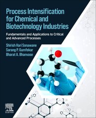 Process Intensification for Chemical and Biotechnology Industries: Fundamentals and Applications to Critical and Advanced Processes цена и информация | Книги по социальным наукам | pigu.lt