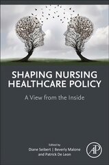 Shaping Nursing Healthcare Policy: A View from the Inside kaina ir informacija | Ekonomikos knygos | pigu.lt