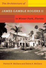 Architecture of James Gamble Rogers II in Winter Park, Florida kaina ir informacija | Knygos apie architektūrą | pigu.lt