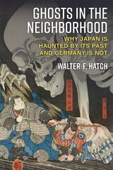 Ghosts in the Neighborhood: Why Japan Is Haunted by Its Past and Germany Is Not kaina ir informacija | Socialinių mokslų knygos | pigu.lt