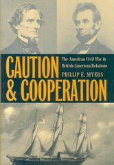 Caution and Cooperation: The American Civil War in British-American Relations kaina ir informacija | Socialinių mokslų knygos | pigu.lt