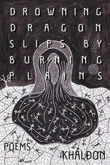 Drowning Dragon Slips by Burning Plains: Poems цена и информация | Поэзия | pigu.lt