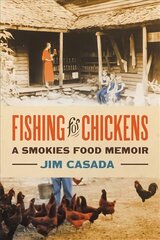 Fishing for Chickens: A Smokies Food Memoir kaina ir informacija | Biografijos, autobiografijos, memuarai | pigu.lt