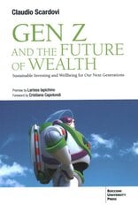 Gen Z and the Future of Wealth: Sustainable Investing and Wellbeing for Our Next Generations цена и информация | Книги по экономике | pigu.lt