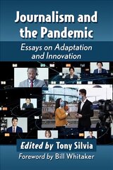 Journalism and the Pandemic: Essays on Adaptation and Innovation цена и информация | Книги по социальным наукам | pigu.lt