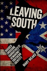 Leaving the South: Border Crossing Narratives and the Remaking of Southern Identity цена и информация | Исторические книги | pigu.lt