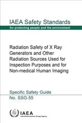 Radiation Safety of X Ray Generators and Other Radiation Sources Used for Inspection Purposes and for Non-Medical Human Imaging цена и информация | Книги по социальным наукам | pigu.lt