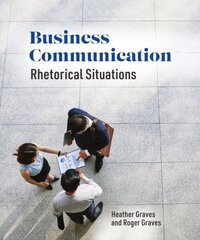 Business Communication: Rhetorical Situations kaina ir informacija | Ekonomikos knygos | pigu.lt