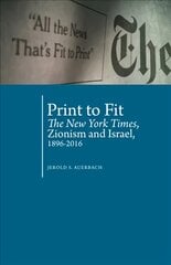 Print to Fit: The New York Times, Zionism and Israel (1896-2016) цена и информация | Книги по социальным наукам | pigu.lt