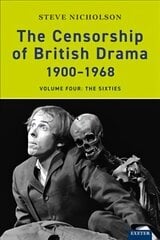 Censorship of British Drama 1900-1968 Volume 4: The Sixties цена и информация | Исторические книги | pigu.lt