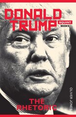 Donald Trump: The Rhetoric kaina ir informacija | Biografijos, autobiografijos, memuarai | pigu.lt