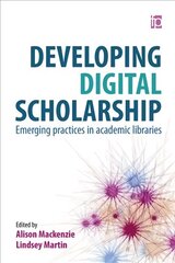 Developing Digital Scholarship: Emerging practices in academic libraries kaina ir informacija | Enciklopedijos ir žinynai | pigu.lt