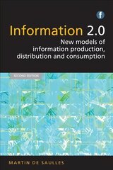 Information 2.0: New models of information production, distribution and consumption 2nd edition kaina ir informacija | Enciklopedijos ir žinynai | pigu.lt