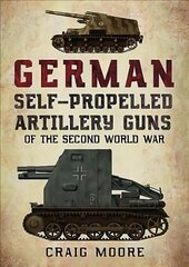 German Self-Propelled Artillery Guns of the Second World War kaina ir informacija | Socialinių mokslų knygos | pigu.lt